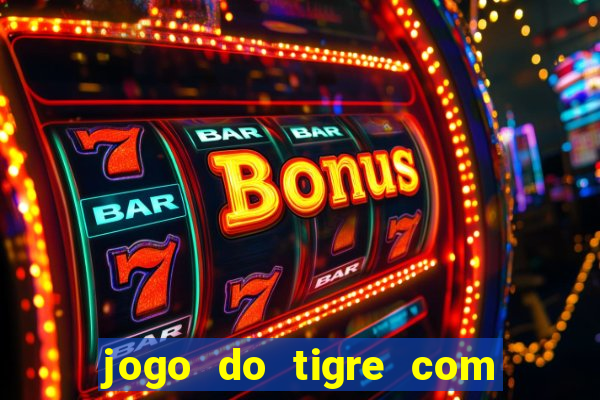 jogo do tigre com 5 reais